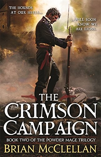 Brian McClellan: The Crimson Campaign: Book 2 in The Powder Mage Trilogy (2014, Orbit)