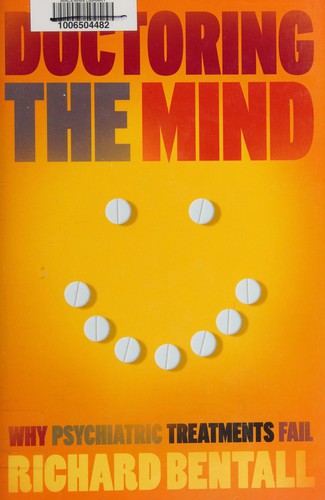 Richard P. Bentall: Doctoring the mind (2009, Allen Lane)