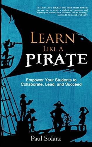 Paul Solarz: Learn Like a PIRATE (Hardcover, 2015, Dave Burgess Consulting, Inc.)