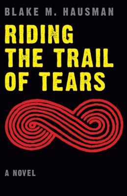 Riding The Trail Of Tears (2011, Bison Books)