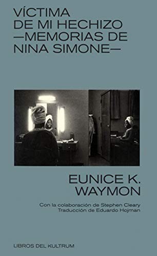 Eunice Kathleen Waymon, Eduardo Hojman: Memorias de Nina Simone (Paperback, 2018, Libros del Kultrum)