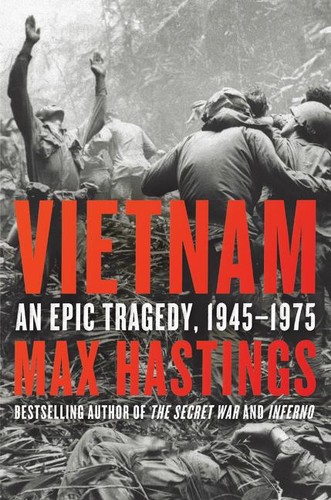 Max Hastings: Vietnam (Hardcover, 2018, Harper)
