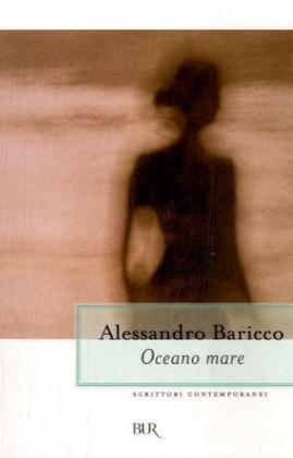 Alessandro Baricco: OCEANO MARE (Italian language, 1999)