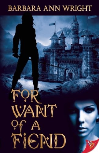 Barbara Ann Wright: For Want of a Fiend (Paperback, 2013, Bold Strokes Books)