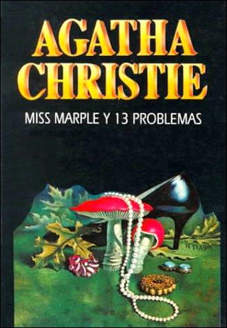 Agatha Christie: Miss Marple y trece problemas. (Paperback, Spanish language, 2001, Editorial Molino)
