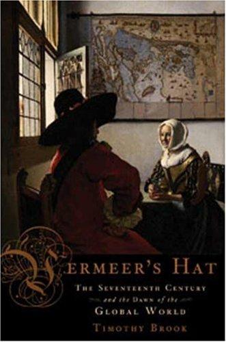 Timothy Brook: Vermeer's Hat (Hardcover, 2007, Bloomsbury Press)