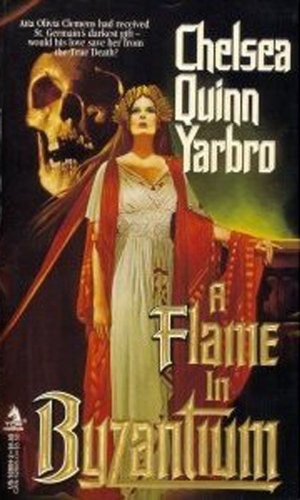 Chelsea Quinn Yarbro: A Flame in Byzantium (Paperback, 1988, Tom Doherty Assoc Llc)