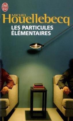 Michel Houellebecq: Les Particules Elementaires (French language, 2006)