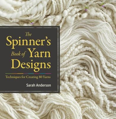 Sarah Anderson: The Spinners Book of Yarn Designs (2012, Storey Publishing)