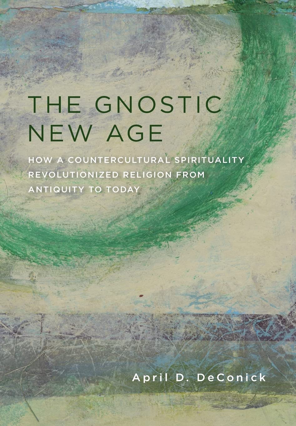 April D. Deconick: Gnostic New Age (2016, Columbia University Press)