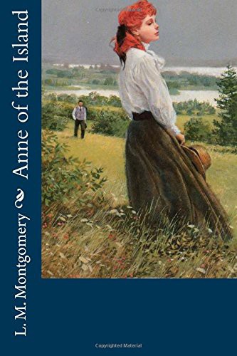 Lucy Maud Montgomery: Anne of the Island (Paperback, 2017, Createspace Independent Publishing Platform, CreateSpace Independent Publishing Platform)