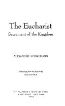 Alexander Schmemann: The Eucharist Sacrament of the Kingdom (Paperback, 1987, St. Vladimir's Seminary Press)