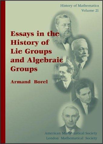 Armand Borel: Essays in the History of Lie Groups and Algebraic Groups (2001)