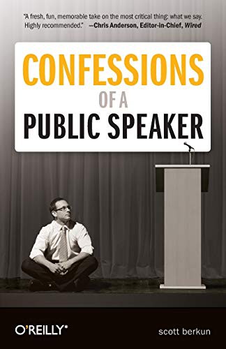 Scott Berkun: Confessions of a Public Speaker (Paperback, 2011, O'Reilly Media)
