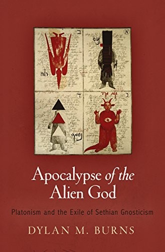 Dylan M. Burns: Apocalypse of the Alien God (Hardcover, 2014, University of Pennsylvania Press)