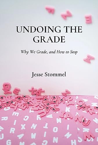 Jesse Stommel: Undoing the Grade (2023, Hybrid Pedagogy Inc.)
