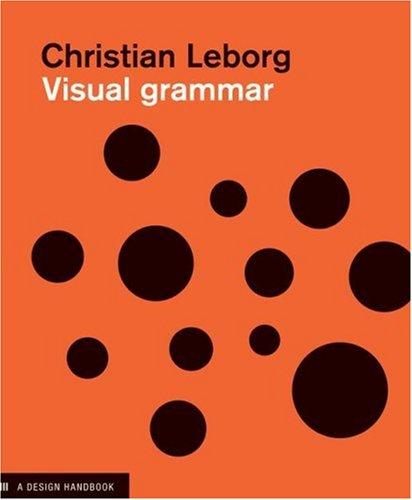 Christian Leborg: Visual grammar (2006, Princeton Architectural Press)