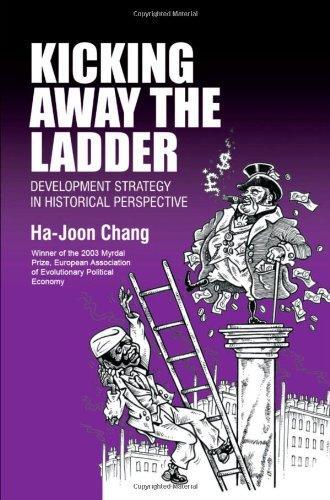 Ha-Joon Chang: Kicking Away the Ladder (2002)