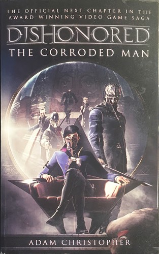 Adam Christopher: Dishonored: The Corroded Man (Paperback, 2016, Titan Books)