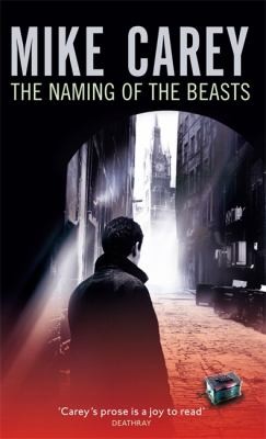Mike Carey: The Naming Of The Beasts (2011, Orbit)
