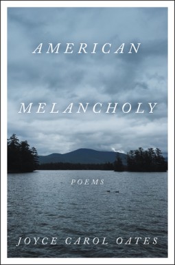 Joyce Carol Oates: American Melancholy (Hardcover, 2021, Ecco)