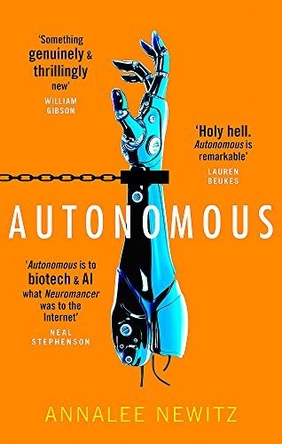 Annalee Newitz: Autonomous (2018, Little, Brown Book Group Limited)