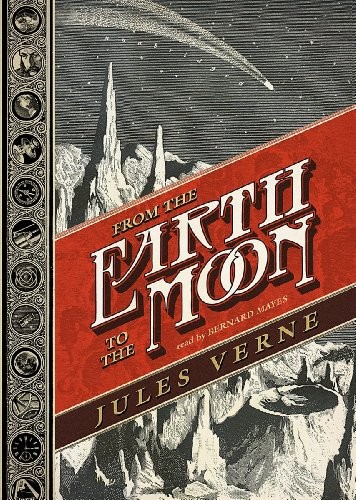 Jules Verne: From the Earth to the Moon (2012, Blackstone Audio, Inc.)