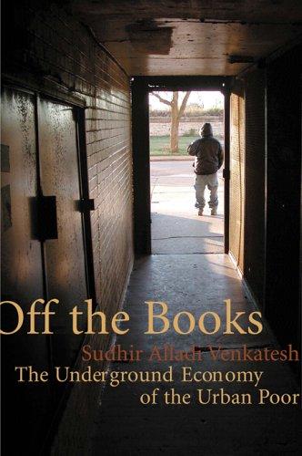Sudhir Alladi Venkatesh: Off the Books (2006, Harvard University Press)
