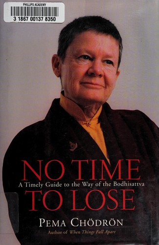 Pema Chödrön: No time to lose (Hardcover, 2005, Shambhala Publications, Distributed in the United States by Random House)