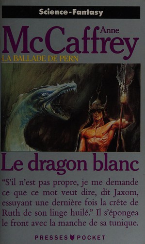 Anne McCaffrey: Le Dragon blanc (French language, 1989, Presses pocket)