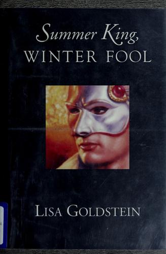 Lisa Goldstein: Summer king, winter fool (1994, TOR)