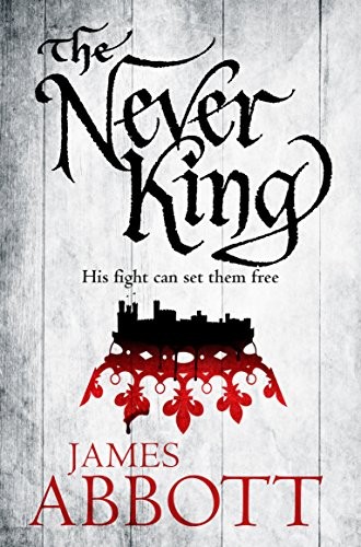 James Abbott: The Never King (2017, Pan)
