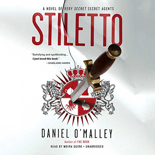 Daniel O'Malley: Stiletto (AudiobookFormat, 2016, Little Brown and Company, Hachette Audio and Blackstone Audio)