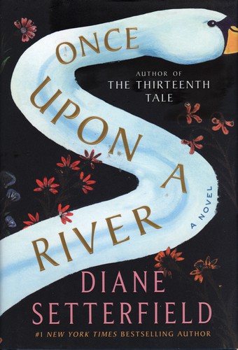 Diane Setterfield: Once Upon a River (Hardcover, 2018, Atria/Emily Bestler Books)