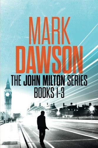 Mark Dawson: The John Milton Series : Books 1-3 (Paperback, 2017, CreateSpace Independent Publishing Platform)