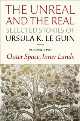 The Unreal And The Real Selected Stories Volume Two Outer Space Inner Lands (2012, Small Beer Press)