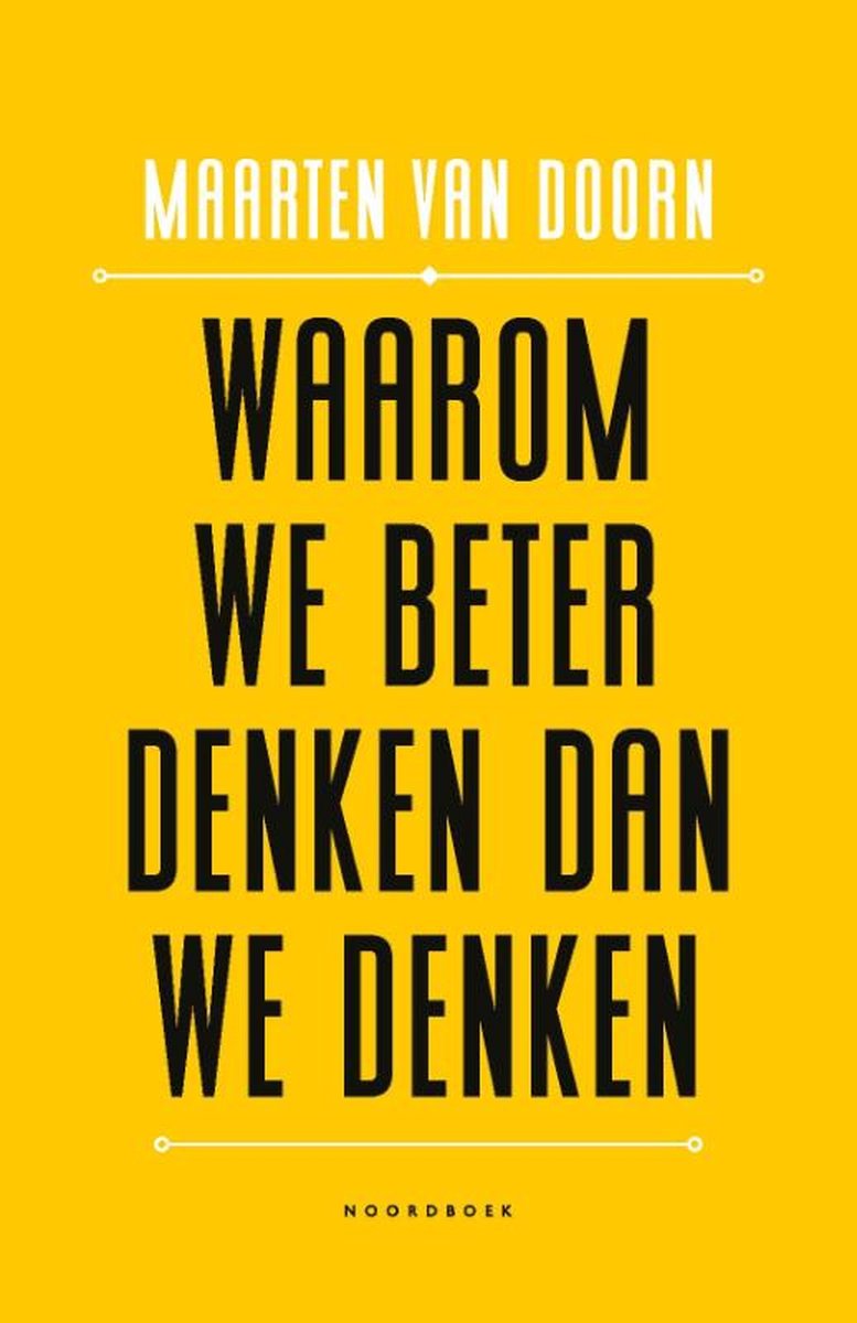 Maarten van Doorn: Waarom we beter denken dan we denken (Paperback, Dutch language, Uitgeverij Noordboek)