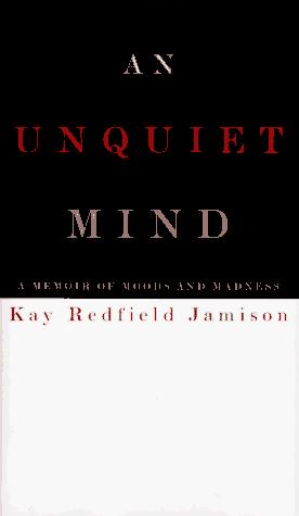 Kay R. Jamison, Kay Redfield Jamison: An unquiet mind (1995, A.A. Knopf)