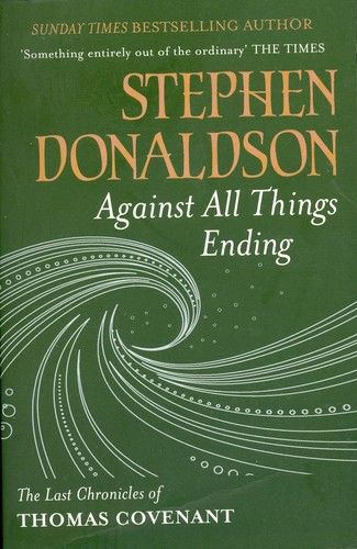 Stephen R. Donaldson: Against All Things Ending (Paperback, 2011, Gollancz)