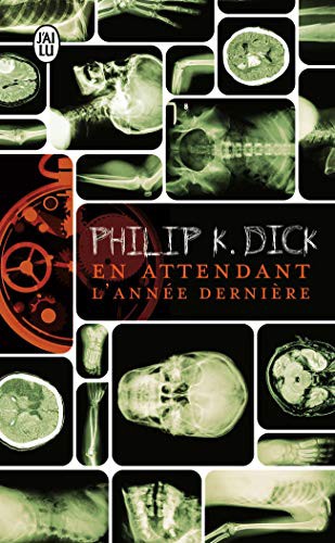 Philip K. Dick: En attendant l'année dernière (Paperback, 2015, J'ai lu, J'AI LU)