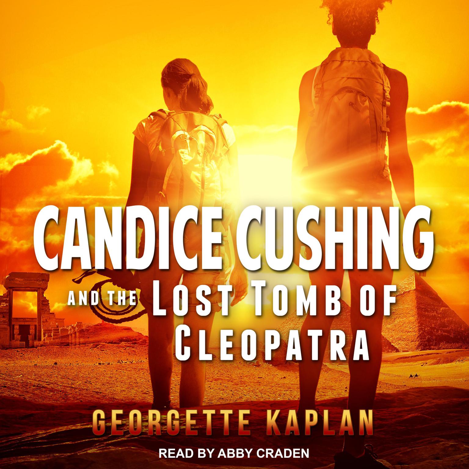 Georgette Kaplan, Abby Craden: Candice Cushing and the Lost Tomb of Cleopatra (AudiobookFormat, 2019, Ylva)