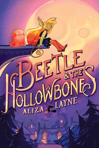 Aliza Layne, Natalie Riess, Kristen Acampora: Beetle and the Hollowbones (Hardcover, 2020, Simon & Schuster Children's Publishing)