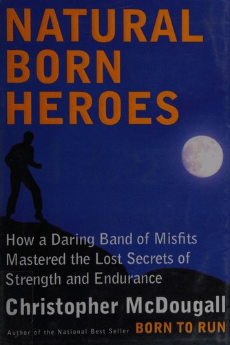 Christopher McDougall: Natural born heroes (2015)