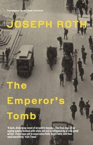 Joseph Roth: The Emperor's Tomb (Hardcover, 2013, Granta)
