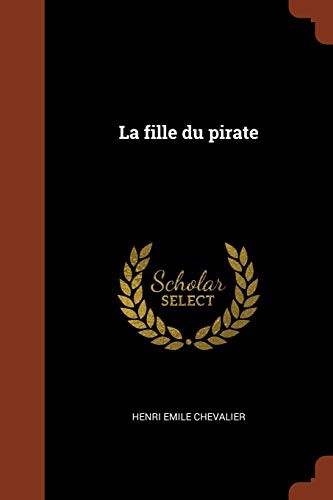 H. Emile Chevalier: La fille du pirate (Paperback, 2017, Pinnacle Press)