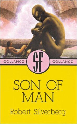 Robert Silverberg: Son of man (2003, Gollancz, Distributed in the USA by Sterling Pub. Co.)