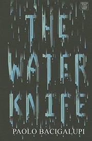 Paolo Bacigalupi: The Water Knife (2015, Center Point Pub)
