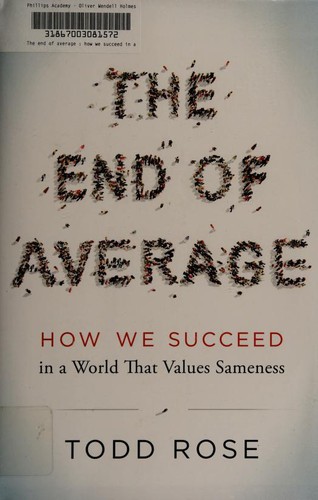 Todd Rose, Todd Rose: The End of Average: How We Succeed in a World That Values Sameness (2016, HarperOne)