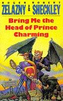 Roger Zelazny, Robert Sheckley, Roger Zelanzny: Bring Me the Head of Prince Charming (Paperback, 1994, Tor)