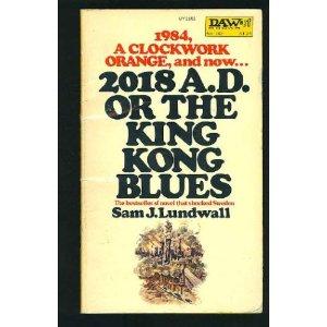 Sam J. Lundwall: 2018 A. D., or the King Kong blues. (Paperback, 1975, Daw Books)
